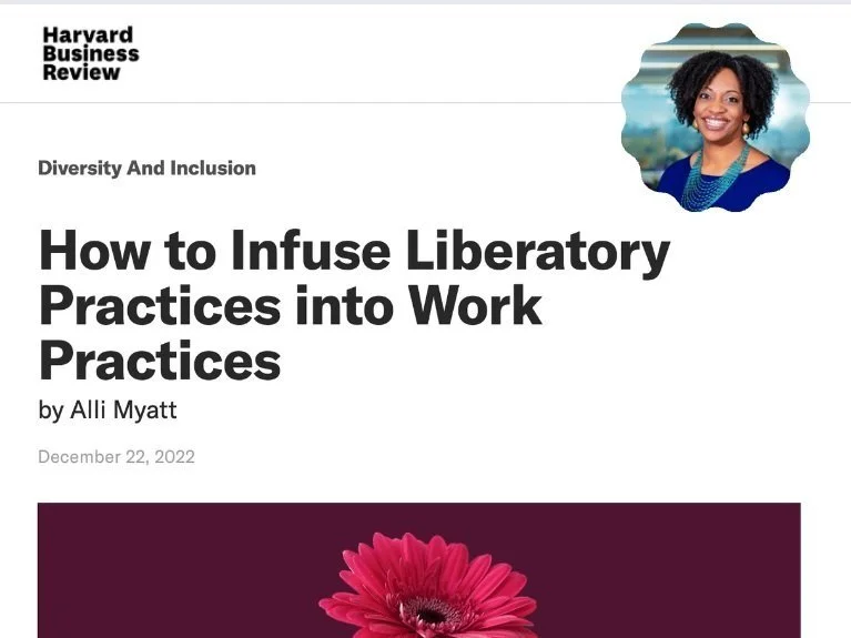Harvard Business Review article titled 'How to Infuse Liberatory Practices into Work Practices' by Alli Myatt, dated December 22, 2022. Includes a profile picture and a red flower image below the text.
