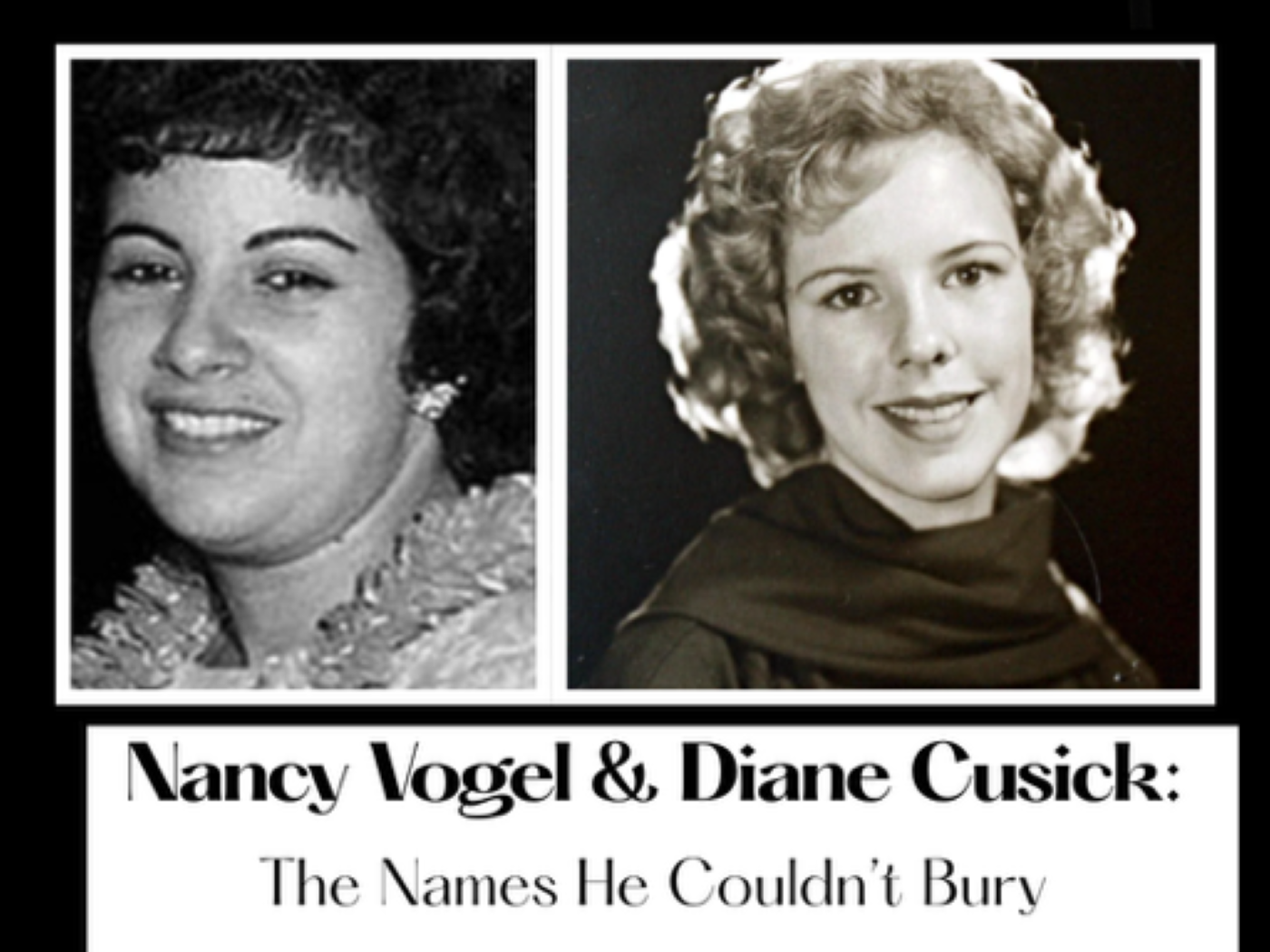 108.&nbsp; Nancy Vogel &amp; Diane Cusick - The Names He Couldn't Bury