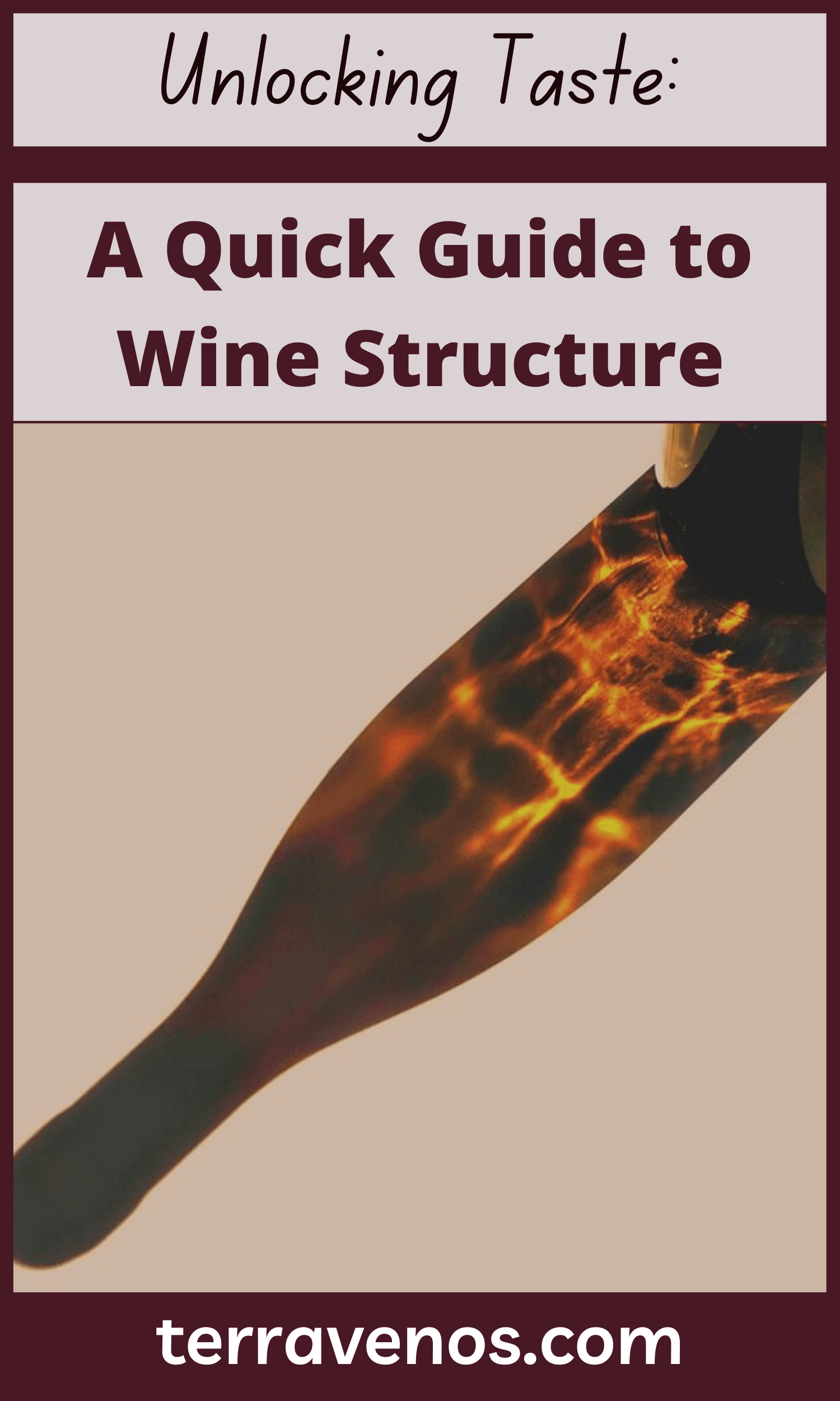 Unlocking Taste A Quick Guide to Wine Structure — tèr·ra·ve·nos