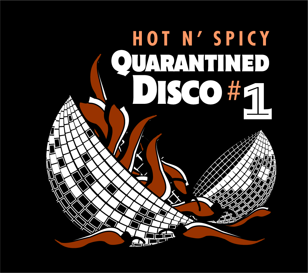 Hot N’ Spicy Quarantined Disco #1