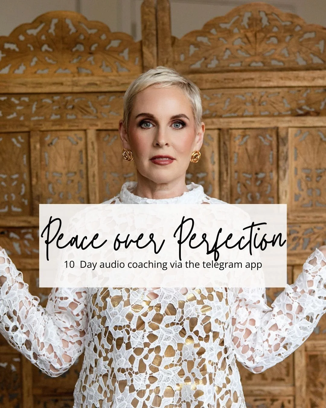 A woman with short blonde hair and blue eyes wearing a white lace dress with a high collar, gold earrings, standing in front of a carved wooden room divider. Text overlay reads 'Peace over Perfection' and '10 Day audio coaching via the telegram app'.