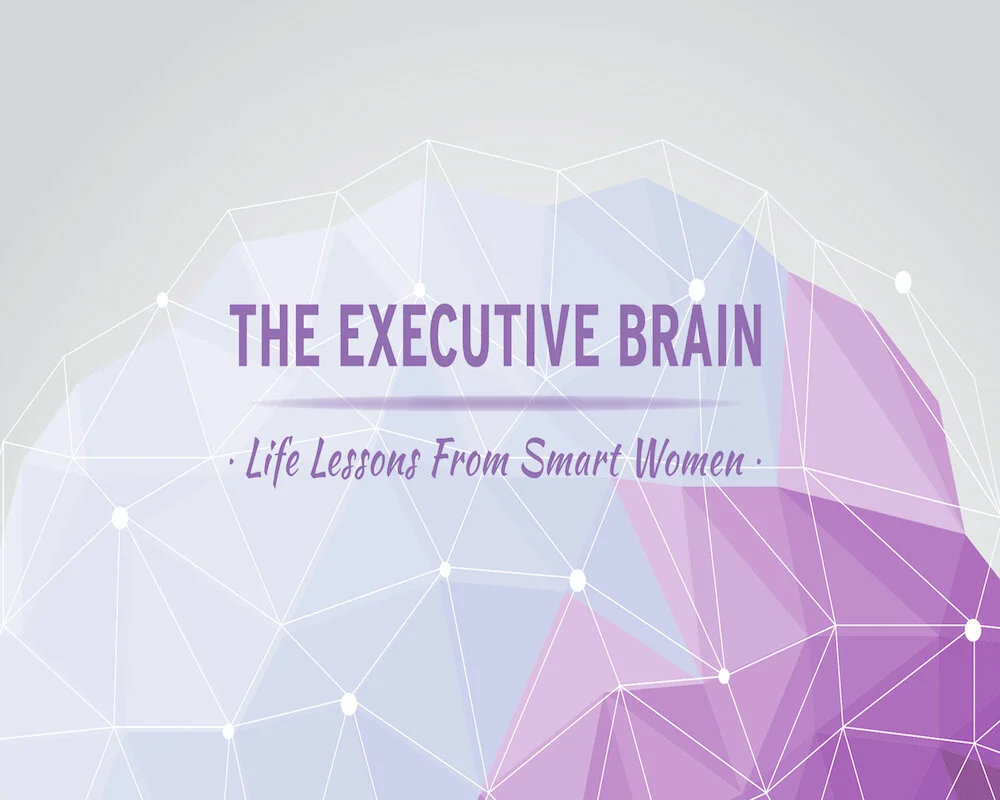The Executive Brain: Life Lessons from Smart Women