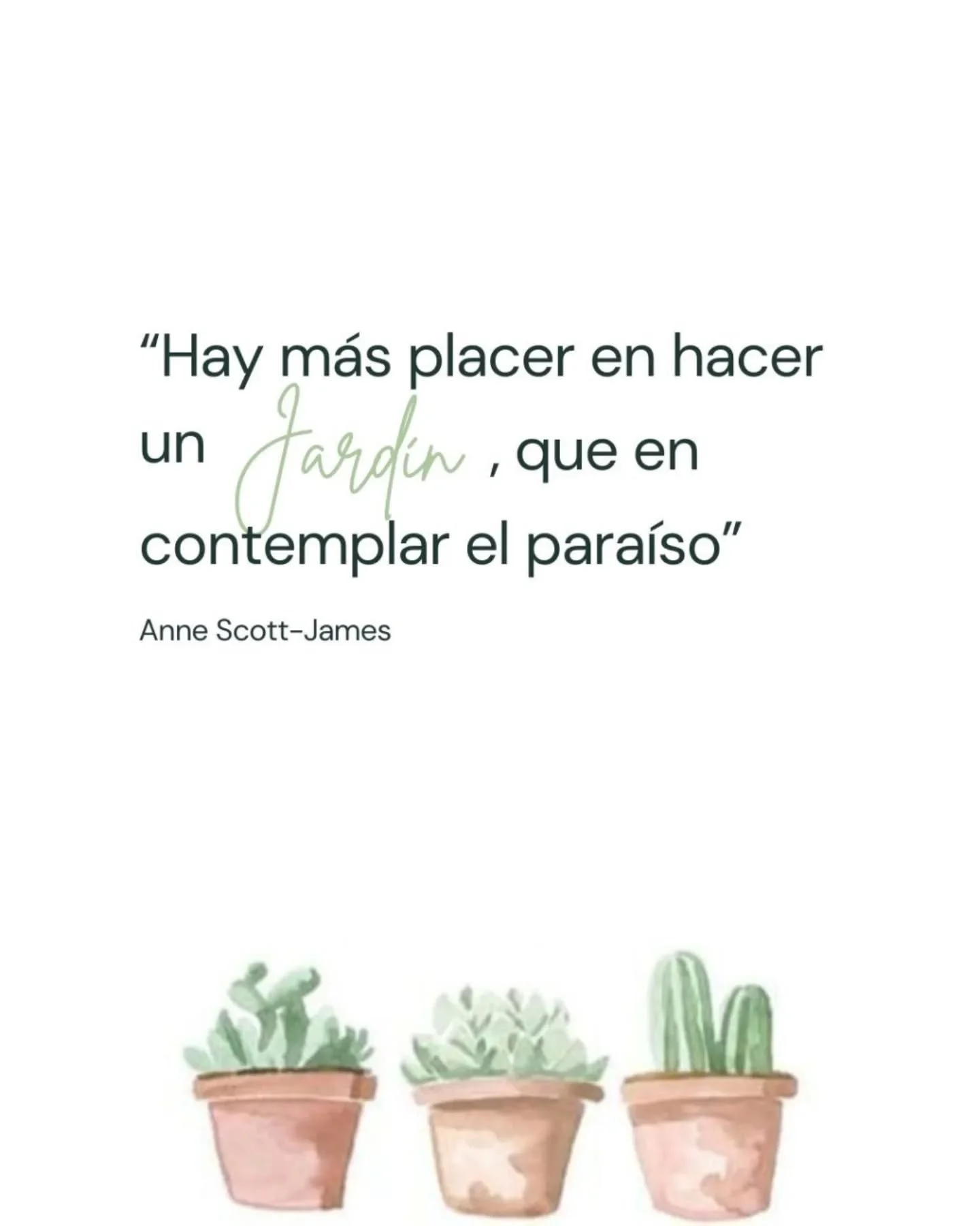 Anne Scott James, reconocida periodista y escritora, siempre celebr&oacute; la belleza de hacer con las propias manos. Ella dec&iacute;a: &ldquo;Hay m&aacute;s placer en hacer un jard&iacute;n que en contemplar el para&iacute;so&rdquo;.
Y qu&eacute; 