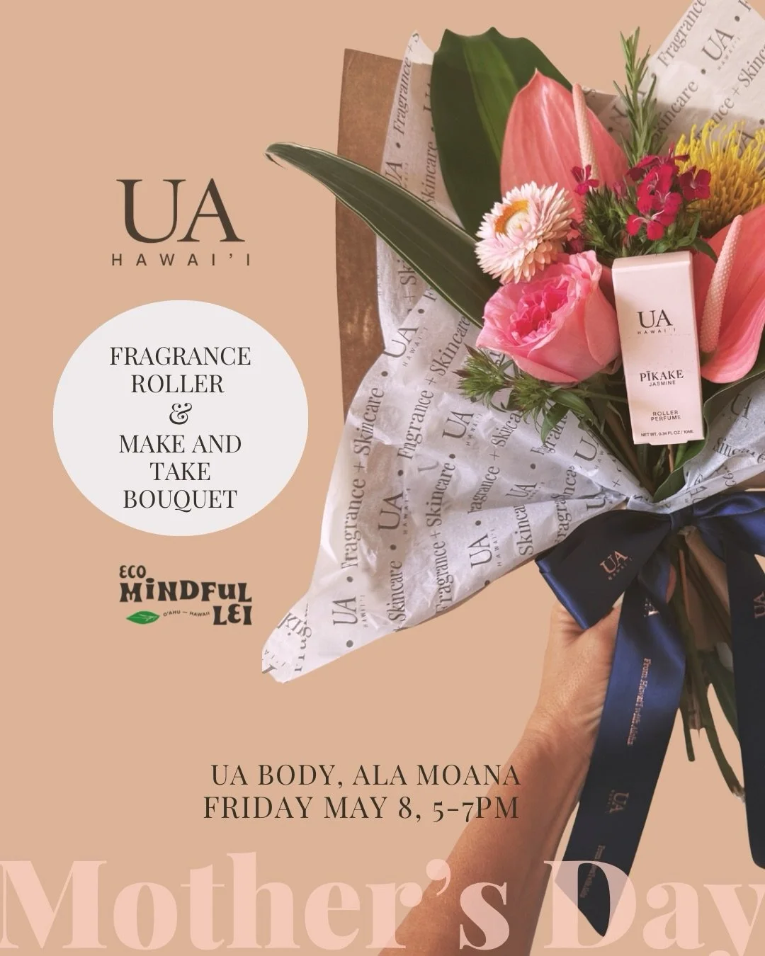 Mother&rsquo;s Day Special 🌸
Bring your moms, aunties, cousins, &amp; friends!

UA Body Fragrance Roller
chose from:

-Pikake 
-Kiele
-Pakalana
-Liliko&rsquo;i
-Kupaloke 

then learn how to make &amp; take your own wrapped mini bouquet with UA paper