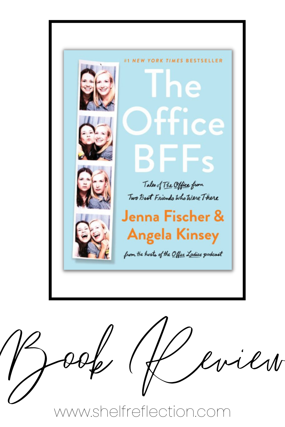 The Office BFFs: Tales from The Office from Two Best Friends Who Were There  by Jenna Fischer and Angela Kinsey- Book Review — Shelf Reflection (Book  Reviews)