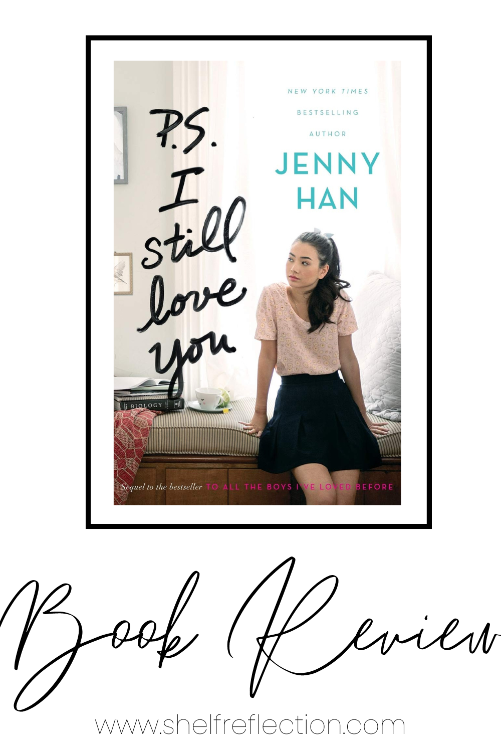 P.S. I Still Love you (To All the Boys I've Loved Before #2) by Jenny Han-  Book Review — Shelf Reflection (Book Reviews)