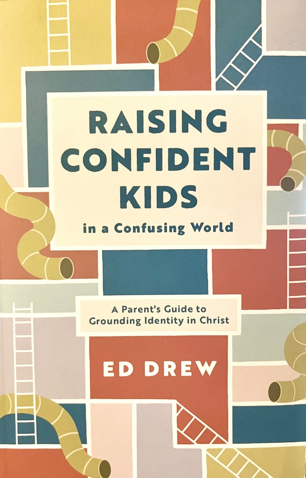 Raising Confident Kids in a Confusing World by Ed Drew- Book Review ...