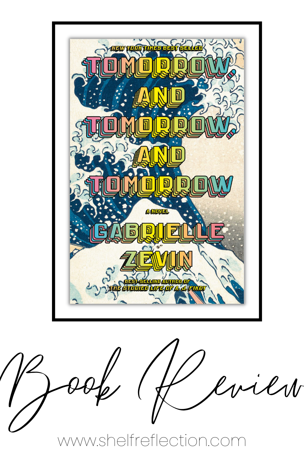 Tomorrow, and Tomorrow, and Tomorrow by Gabrielle Zevin Book Review — Shelf Reflection (Book Tomorrow, and Tomorrow, and Tomorrow by Gabrielle Zevin Book Review — Shelf Reflection (Book