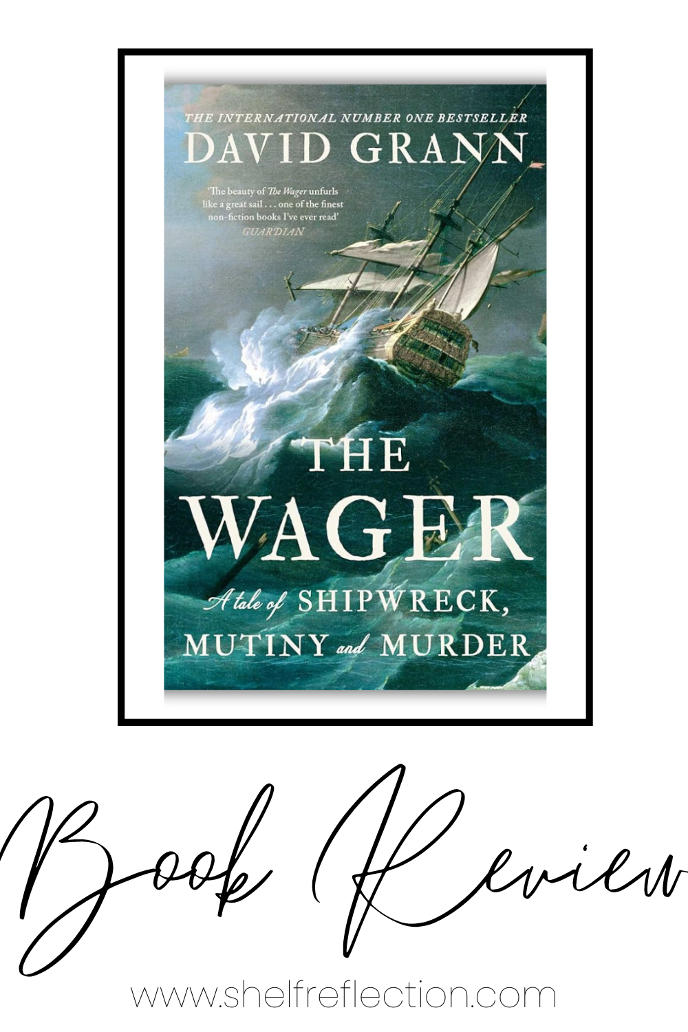 The Wager: A Tale of Shipwreck, Mutiny, and Murder by David Grann- Book