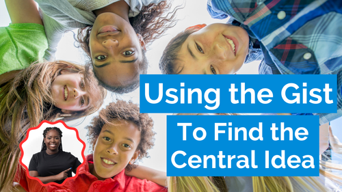 What is the Gist? How to Use Gists to Identify the Central Idea of a ...