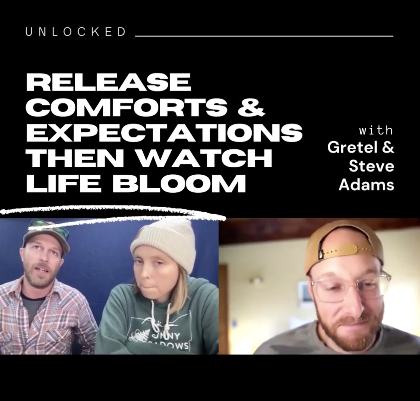 Release comforts and expectations and watch your life bloom with Gretel & Steve Adams