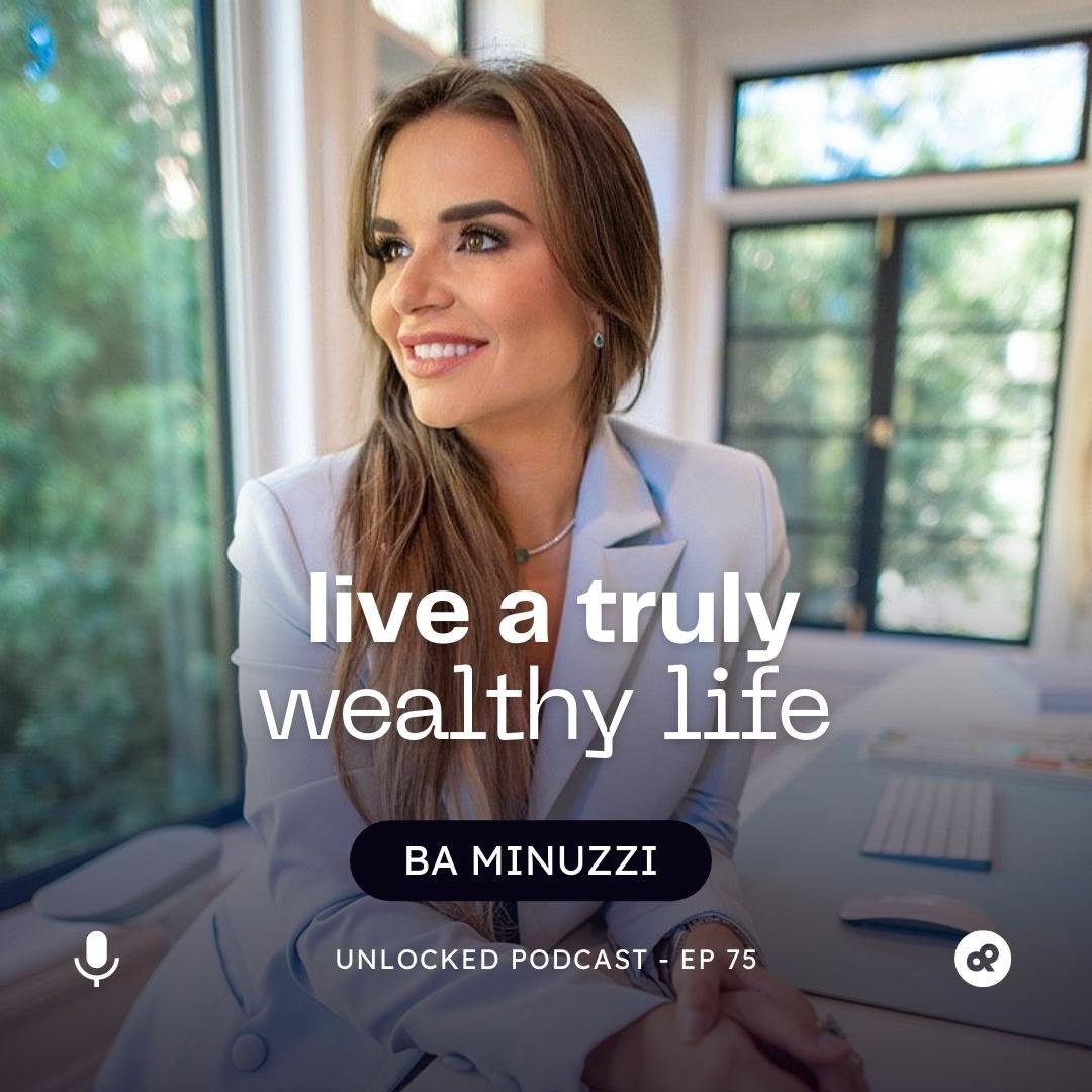 What it means to live a truly wealthy life and how to achieve it with Ba Minuzzi