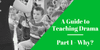 A Guide to Teaching Drama Part 1 - Why — West End in Schools