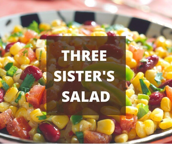 The &quot;three sisters&quot; are corn, beans, and squash (like zucchini). Native American cultures planted them together  because they  help each other grow in the garden. They also compliment each other in meals. Corn provides carbohydrates; beans 