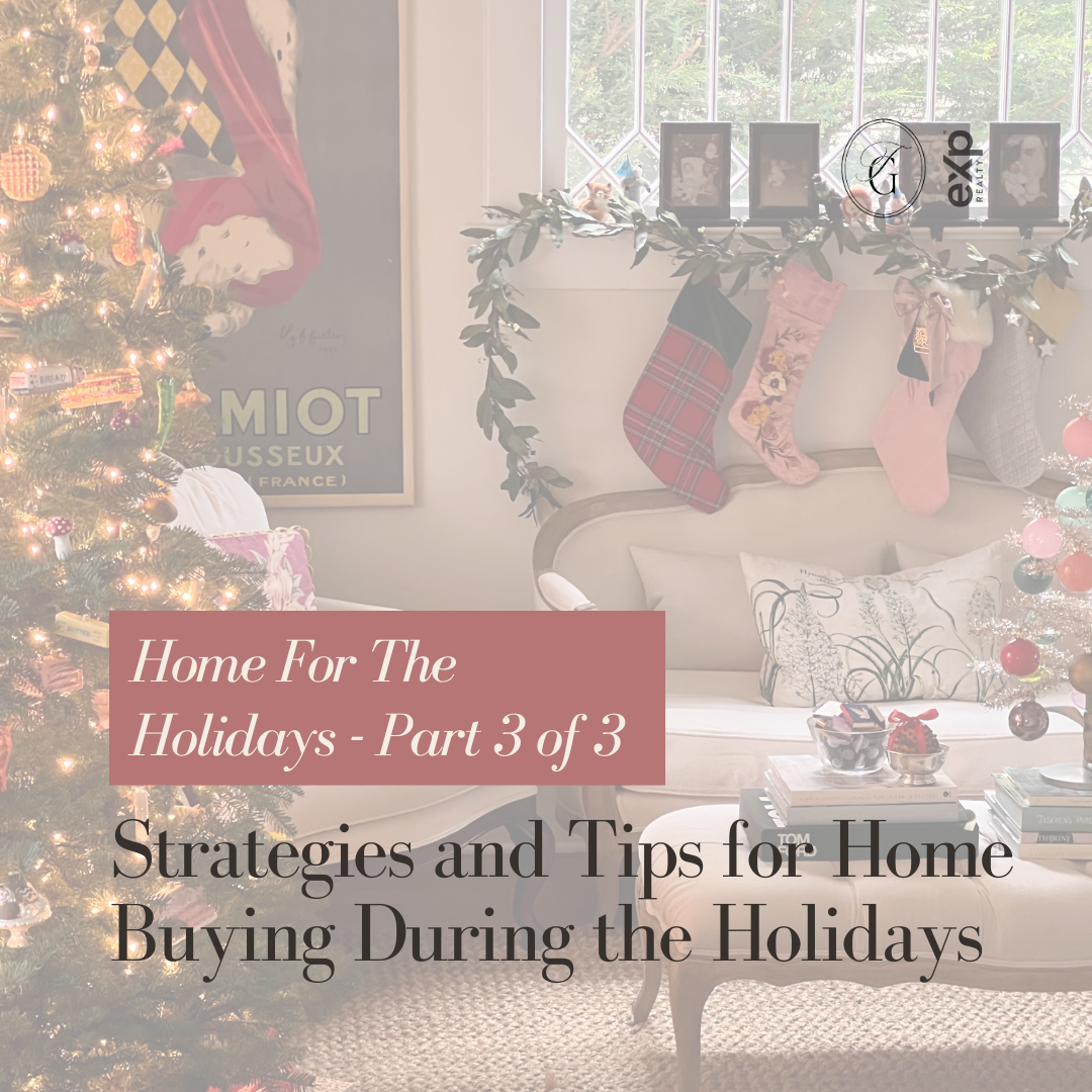 Home For The Holidays – Part 3: Strategies and Tips for Home Buying During the Holidays