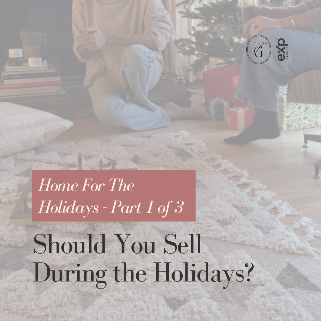 Home For The Holidays – Part 1: Should You Sell Your Home During the Holidays?