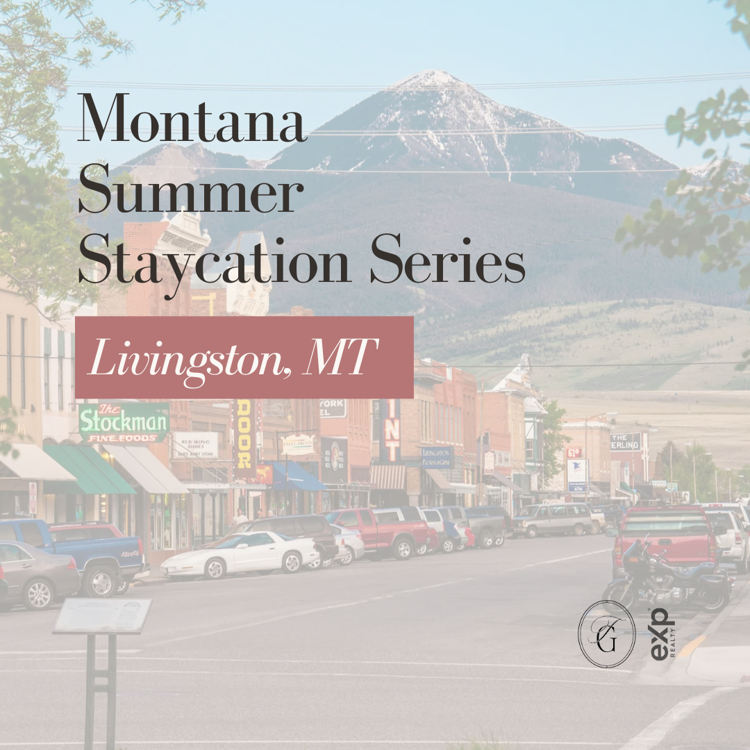 Montana Summer Staycation Series: Livingston, MT&nbsp;