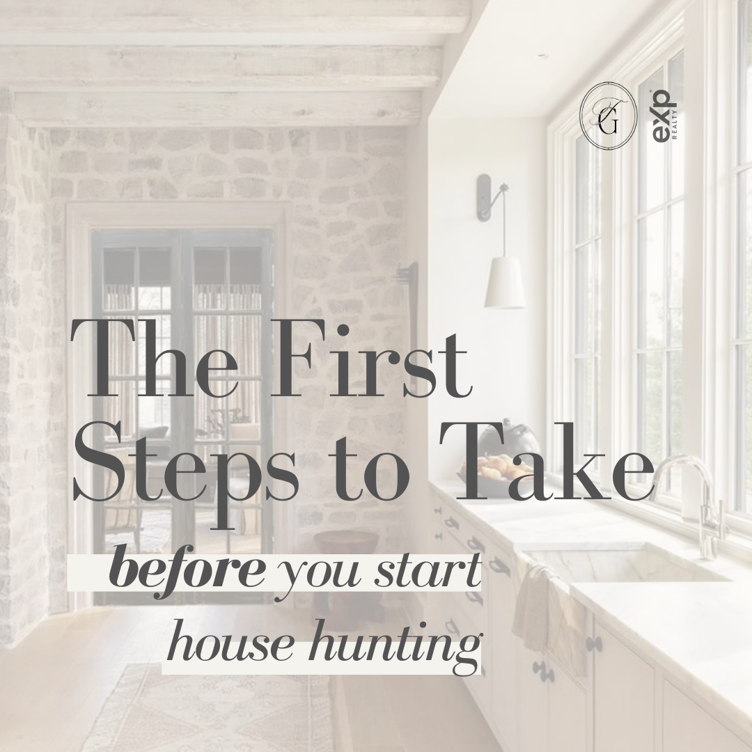 The First Steps To Take BEFORE You Start House Hunting