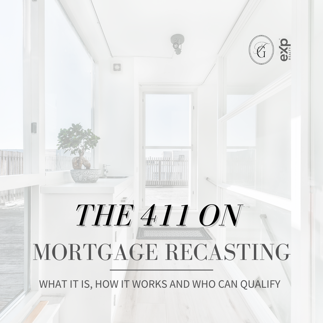 The 411 on Mortgage Recasting - What It Is, How It Works and Who Can Qualify