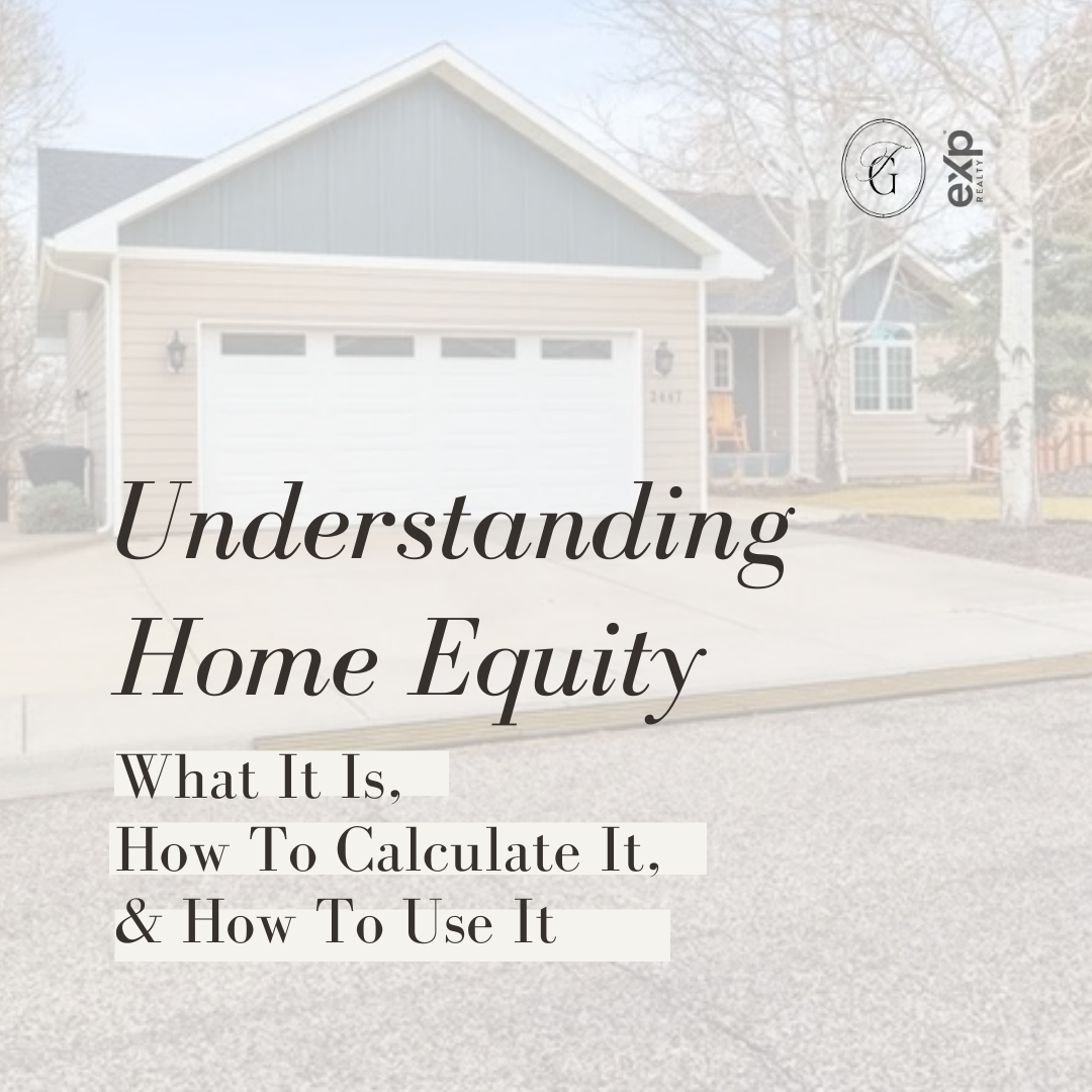 Understanding Home Equity: What It Is, How To Calculate It &amp; How To Use It
