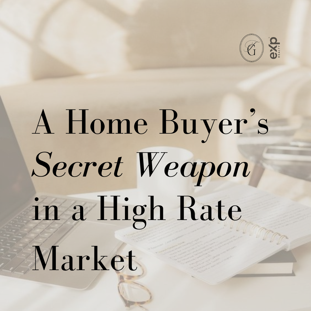 A Home Buyer’s Secret Weapon In a High Interest Rate Market