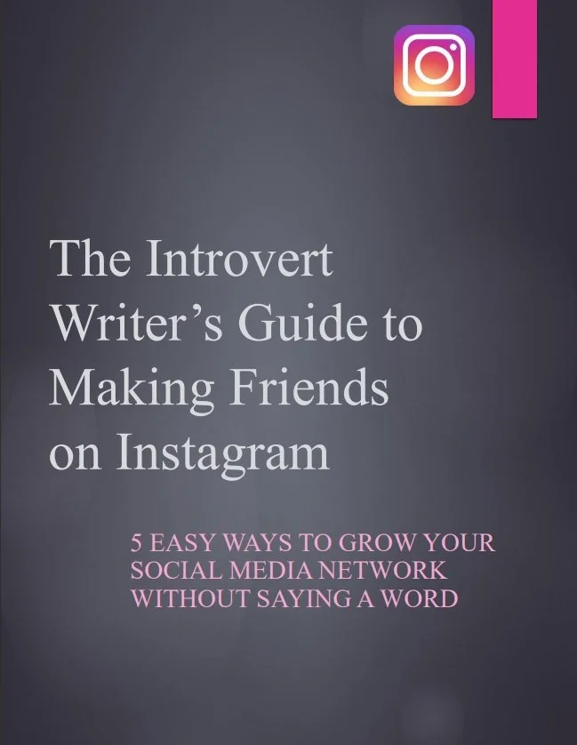 The Introvert Writer's Guide to Making Friends on Instagram: 5 Easy Ways to Grow Your Social Media Network without Saying a Word - PDF