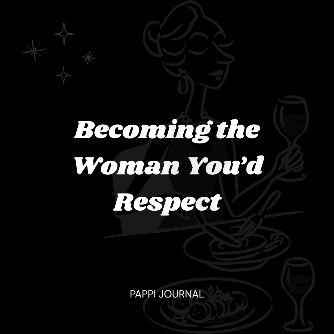 Becoming the Woman You’d Respect