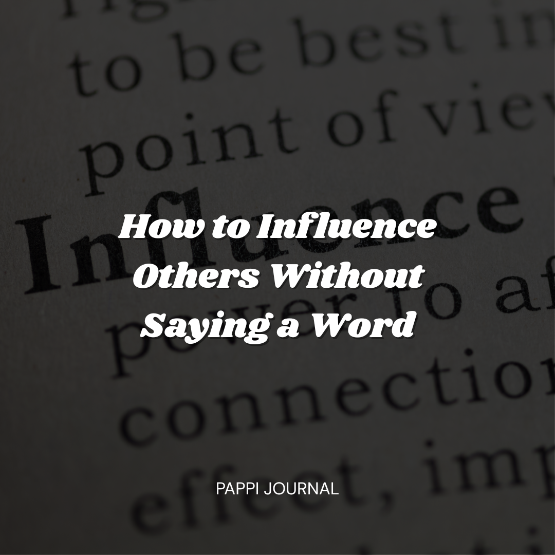 How to Influence Others Without Saying a Word