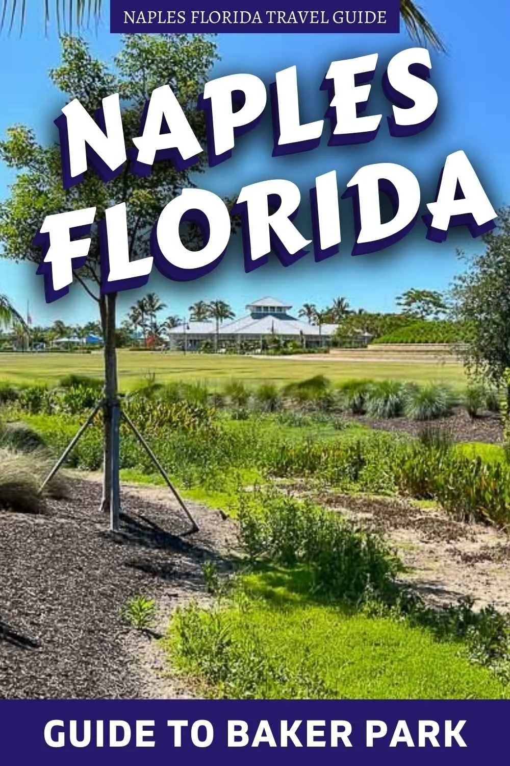 Baker Park, Naples, FL The Lovely Naples Gem Hidden in Plain Sight