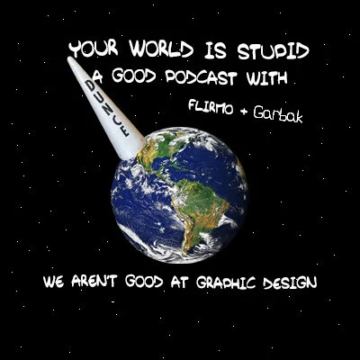 Your World Is Stupid is an improvisational comedy podcast about two aliens stranded on Earth.