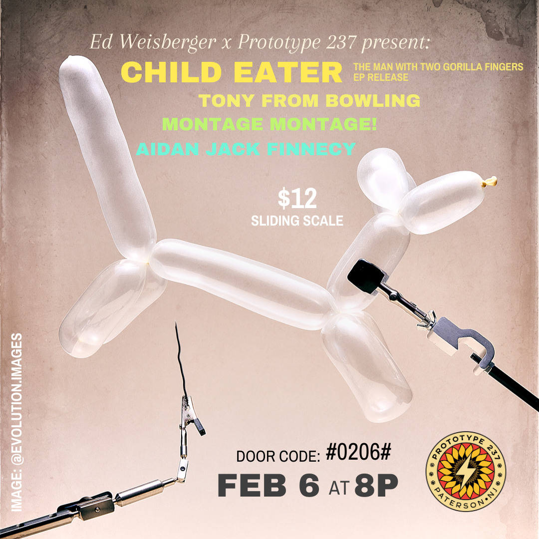 Ed Weisberger x P237 Present: child eater ep release w/ tony from bowling | Montage Montage! | aidan jack finnecy