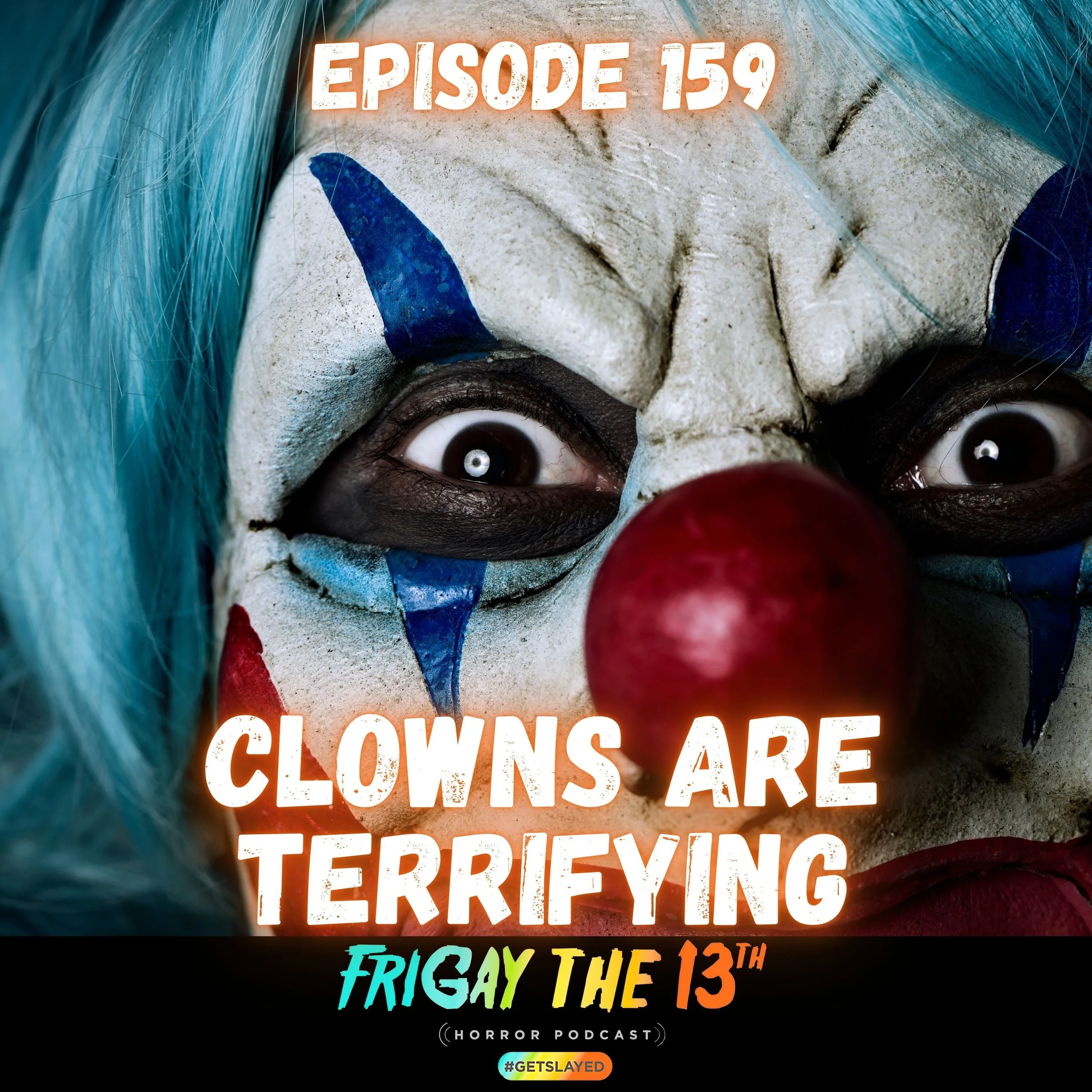 Episode 159: Clowns are Terrifying
