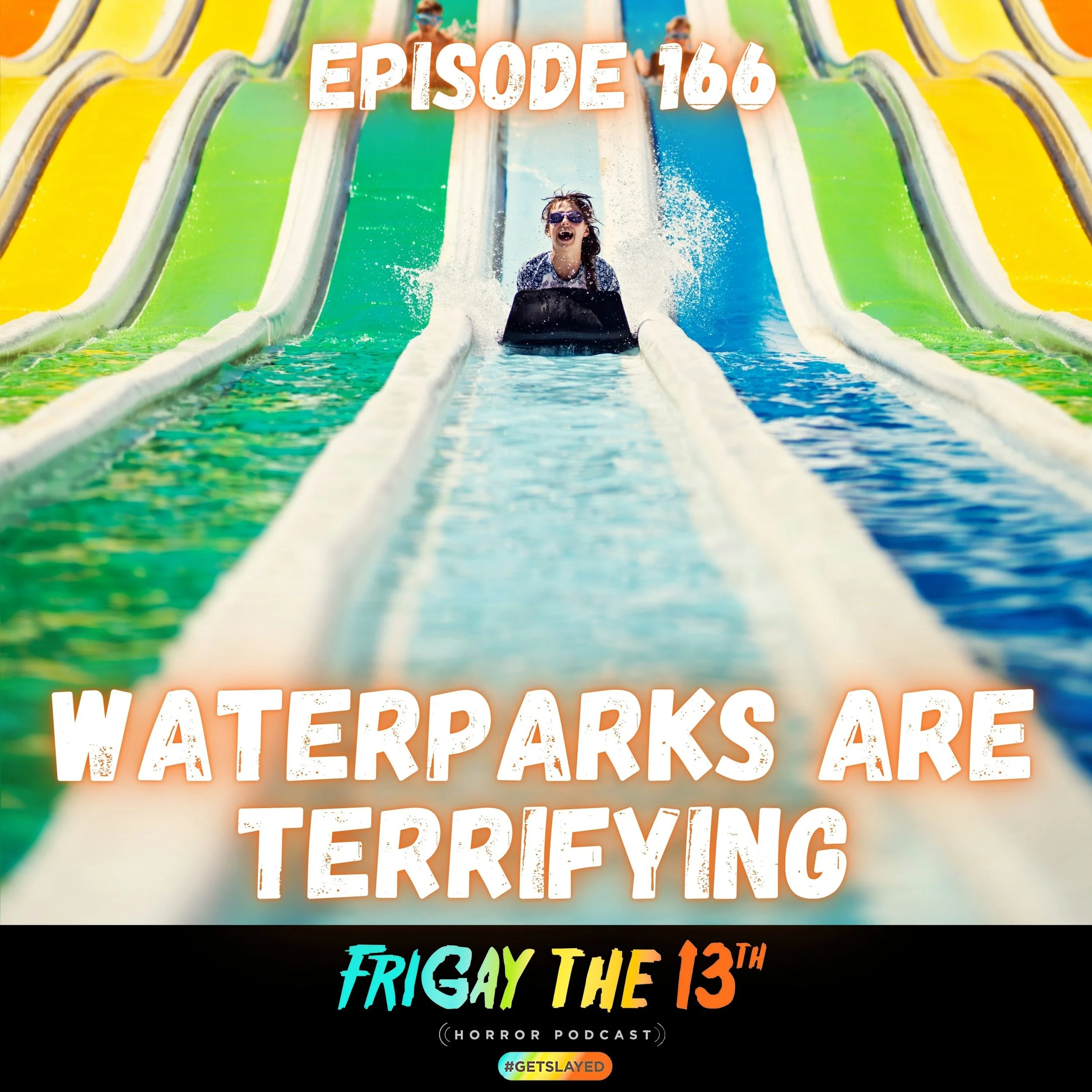 Episode 166: Waterparks are Terrifying