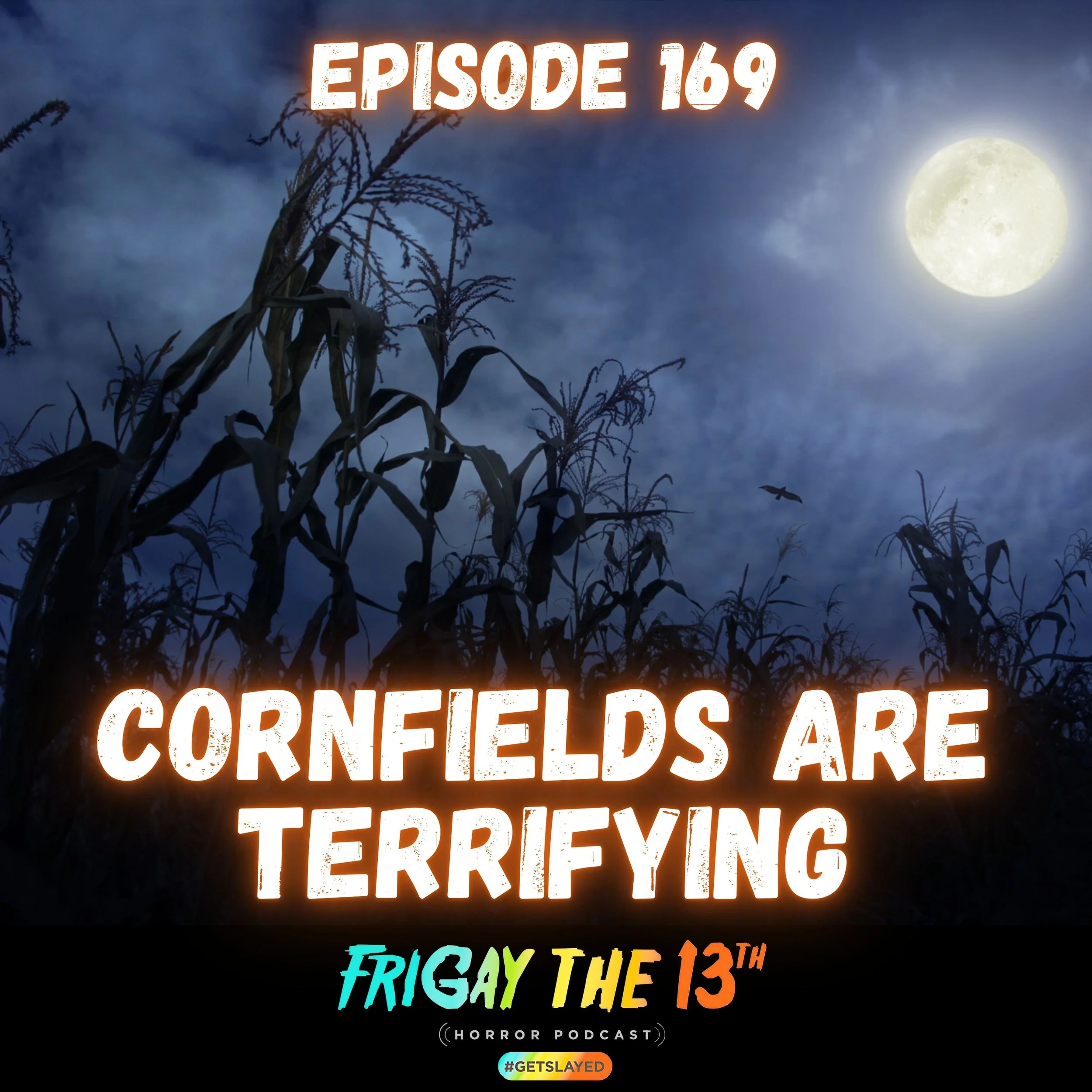 Episode 169: Cornfields are Terrifying!