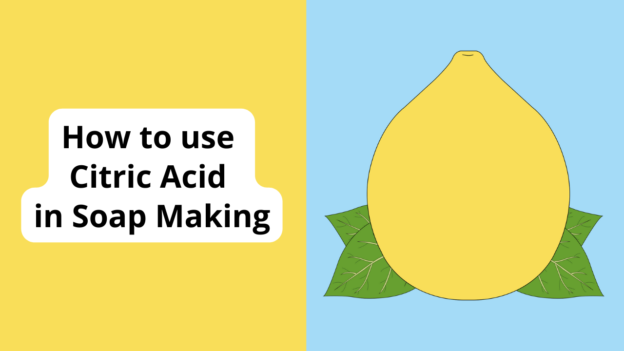 How to use Citric Acid in Soap Making — Elly's Everyday