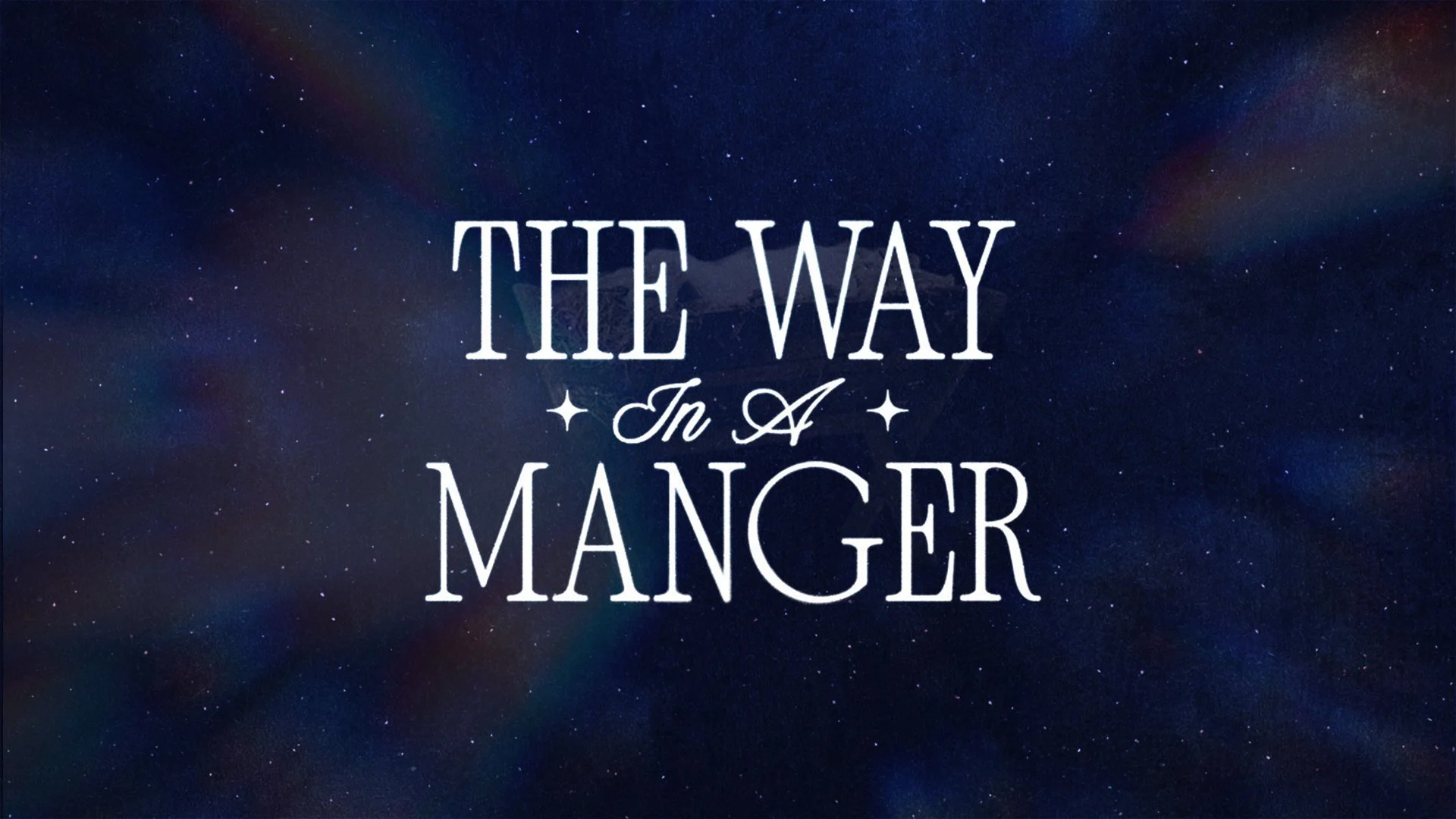 The Way In A Manger | Week One