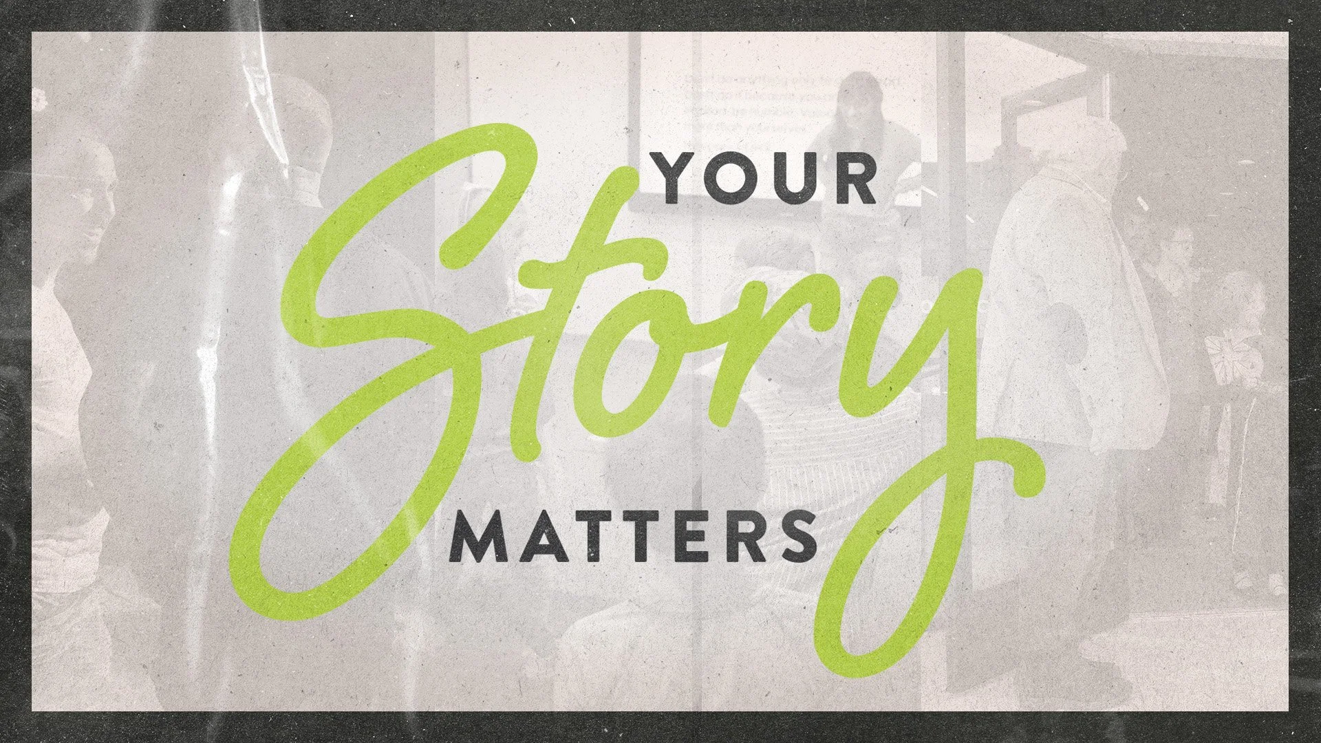 Your Story Matters | Week One