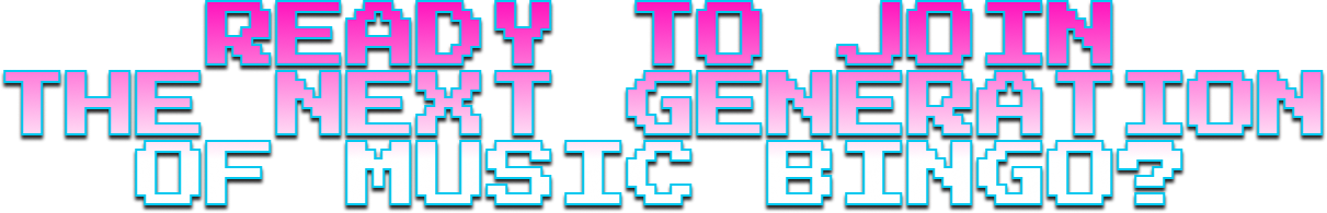 Pixelated text in bright blue, purple, and white reading "Ready to join the next generation of music bingo?"