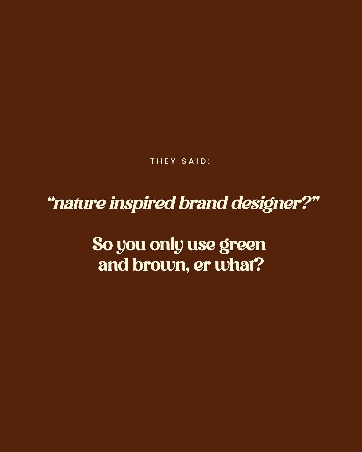 Sorry but we must be seeing different things, because what do you mean it&rsquo;s just green and brown!??? 

Green and brown are two of my favourite colours and, sure, I use them a lot! 

But, the world is so much more colourful than that, and your b