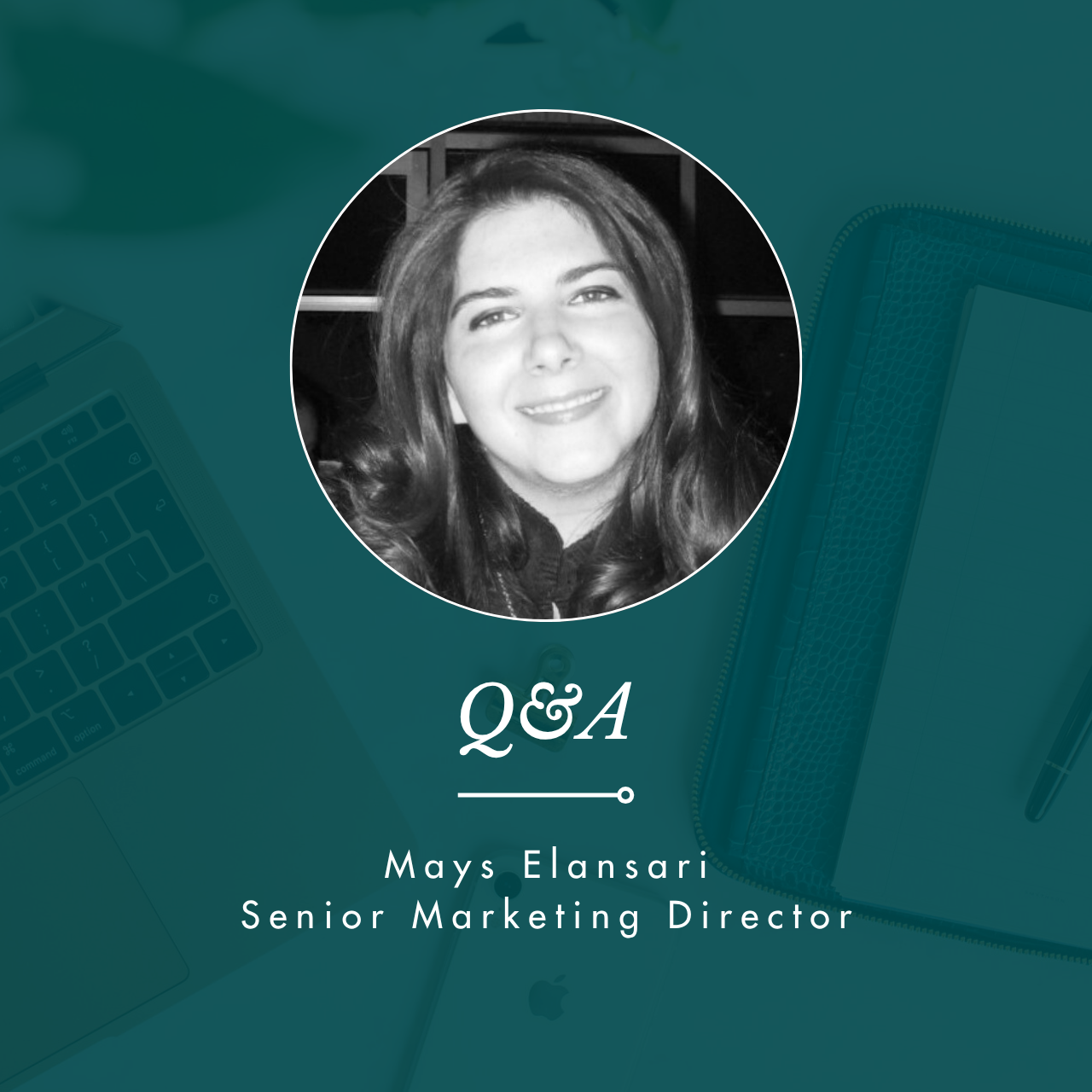 Q&amp;A with Mays Elansari, Senior Marketing Director