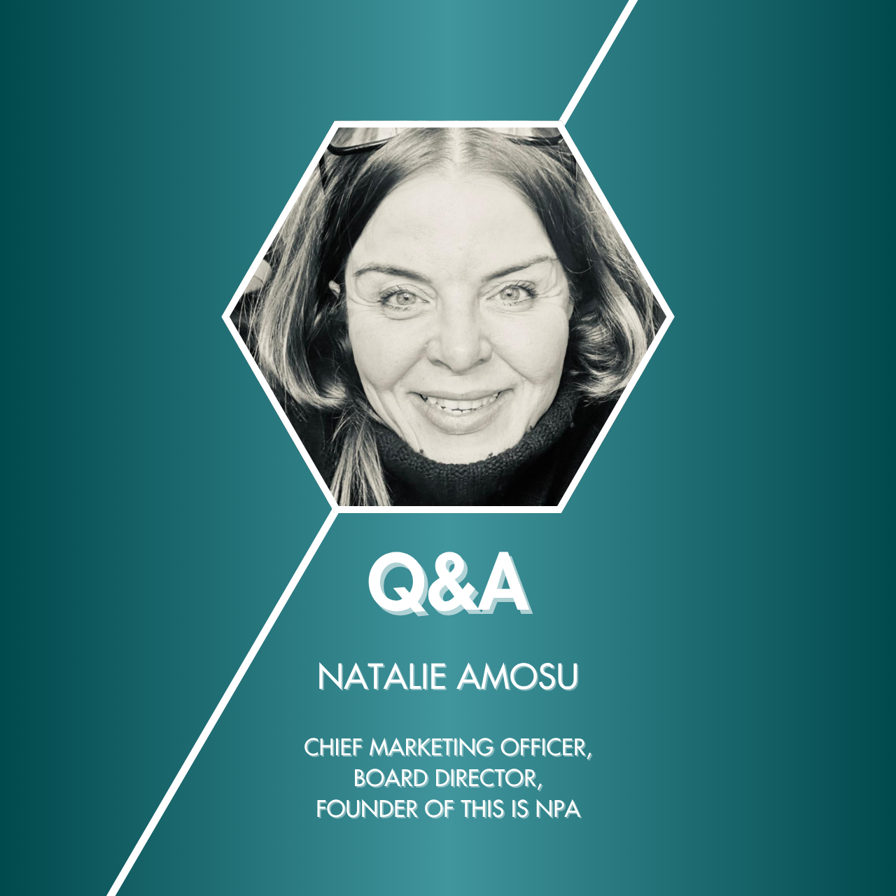 Q&amp;A with Natalie Amosu, Chief Marketing Officer, Board Director, Founder of This is NPA