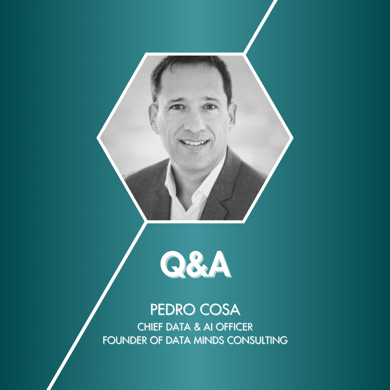 Q&amp;A with Pedro Cosa, Chief Data &amp; AI Officer and Founder of Data Minds Consulting