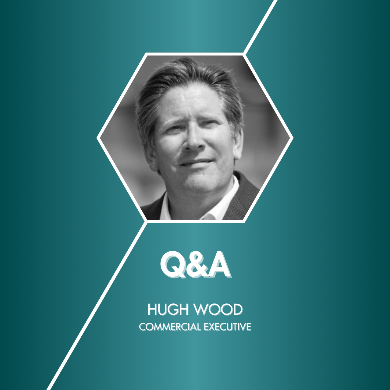 Q&amp;A with Hugh Wood, Commercial Executive