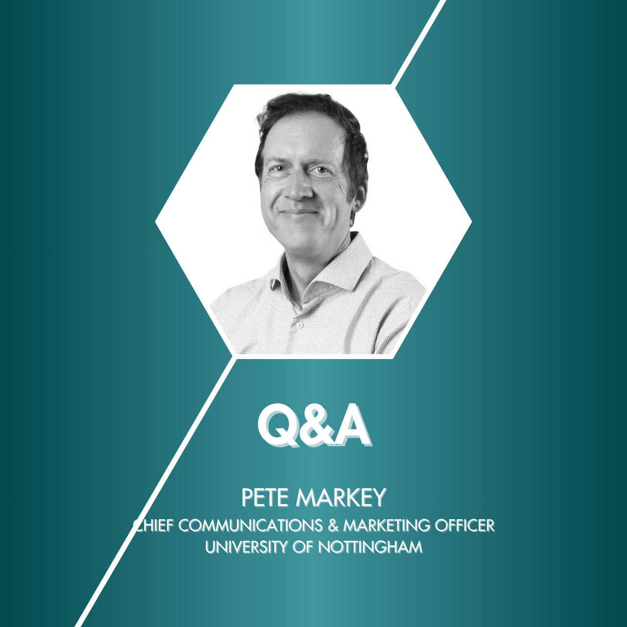 Q&amp;A with Pete Markey, Chief Communications &amp; Marketing Officer, University of Nottingham