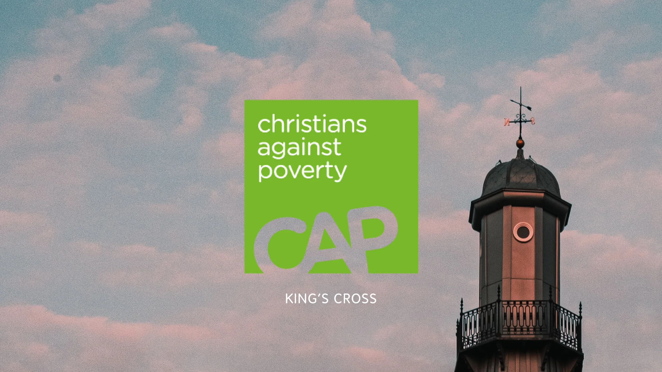 Christians Against Poverty logo, King's Cross location, next to a tower with weathervane against a cloudy sky.