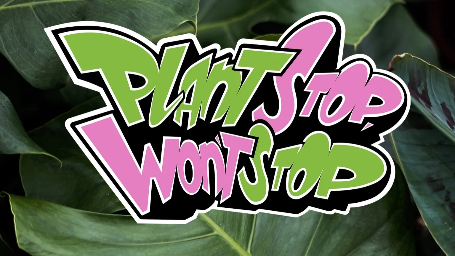 Plant Stop, Won’t Stop