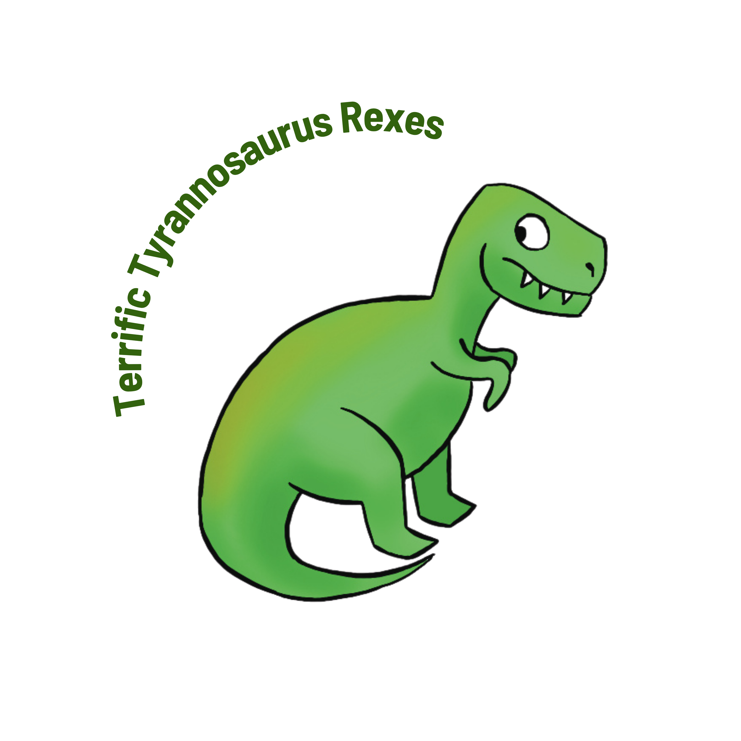 A drawing of a green Tyrannosaurus Rex with dark green text that reads Terrific Tyrannosaurus Rexes