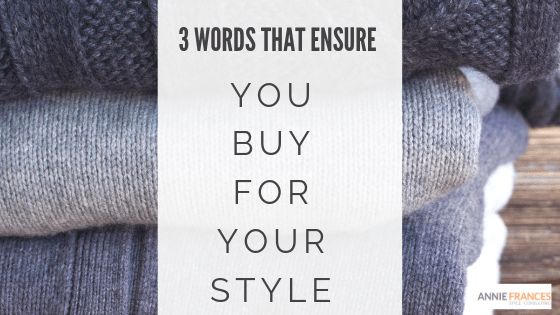 Three Words to Ensure You Buy for Your Style