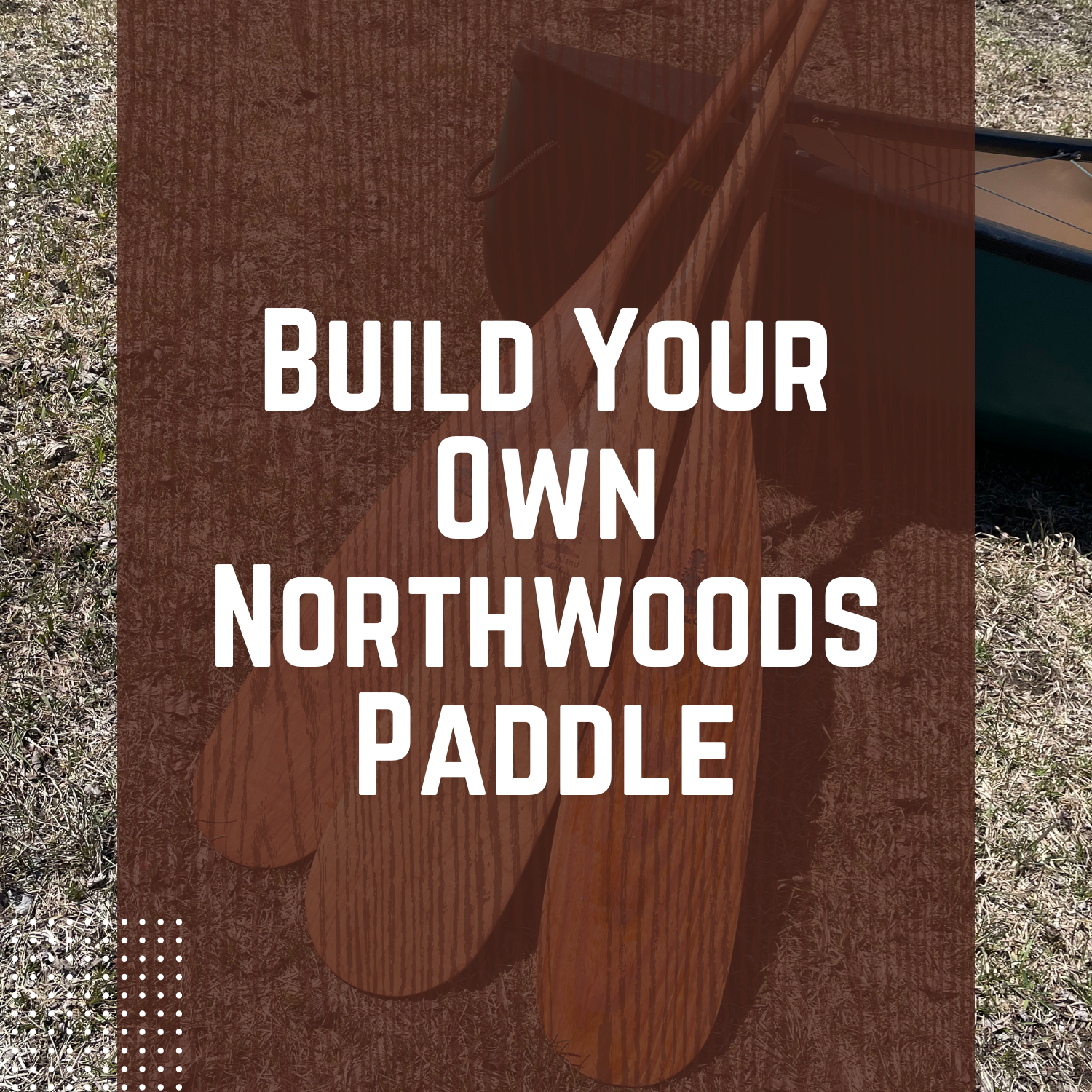 Build Your Own Northwoods Paddle