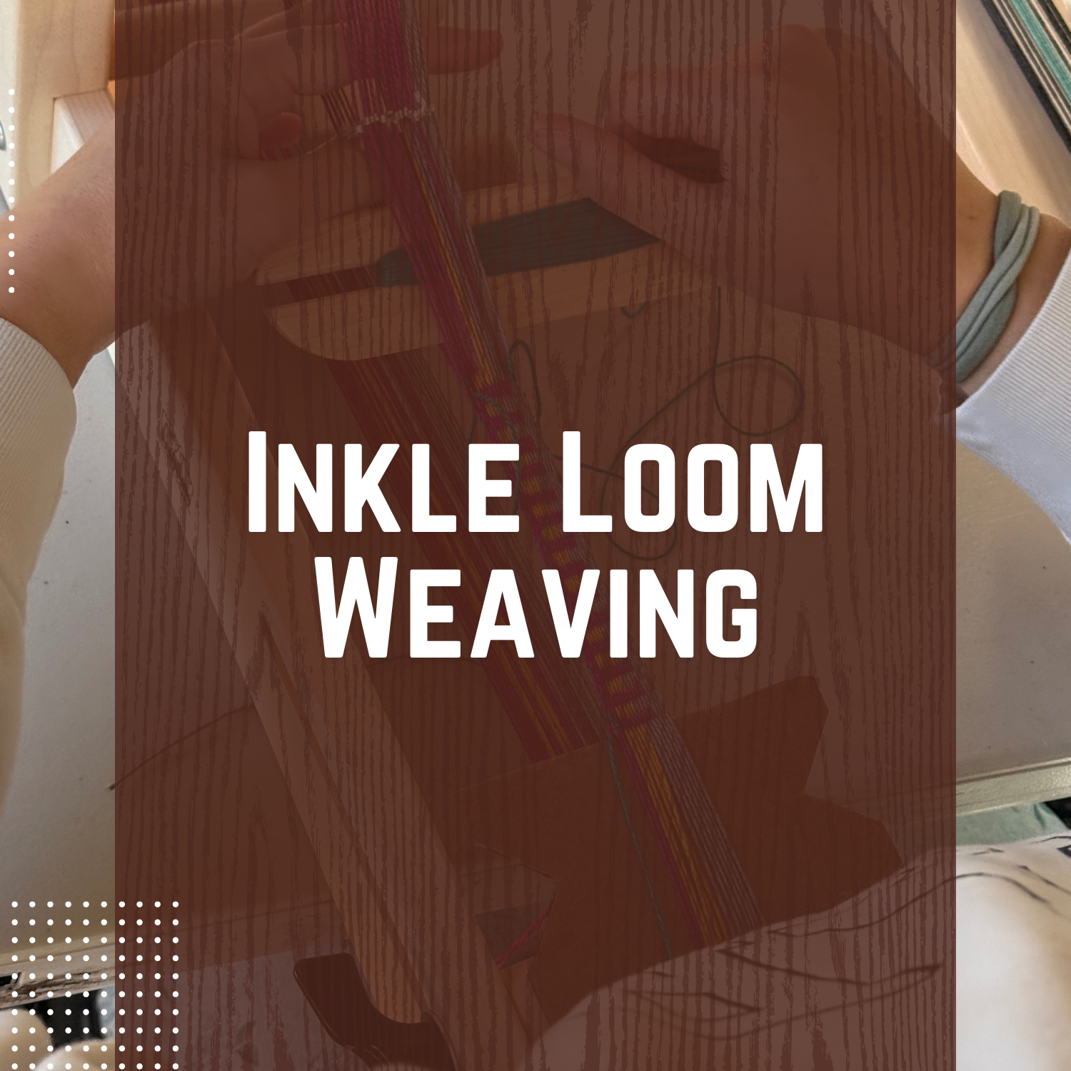 Inkle Loom Weaving